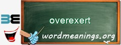 WordMeaning blackboard for overexert